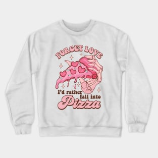 Forget Love I'd Rather Fall Into Pizza Crewneck Sweatshirt